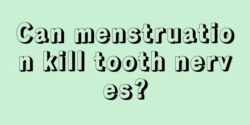 Can menstruation kill tooth nerves?