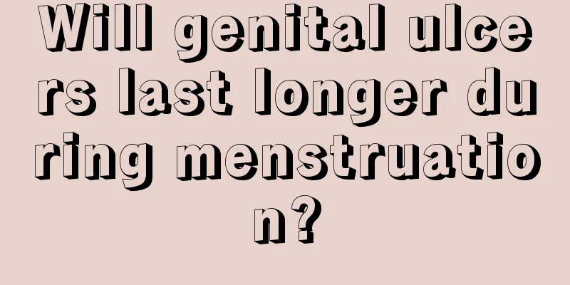 Will genital ulcers last longer during menstruation?