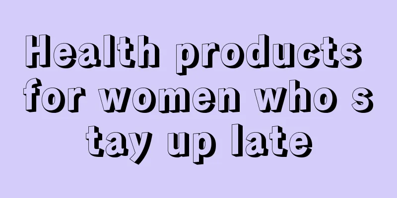 Health products for women who stay up late