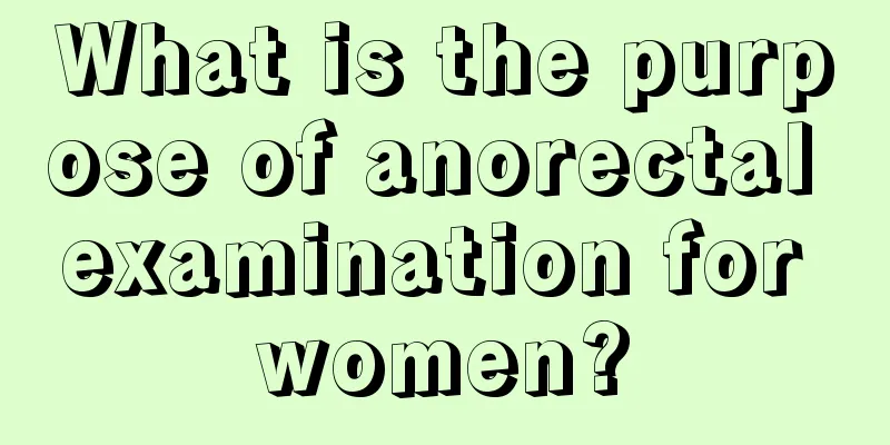 What is the purpose of anorectal examination for women?