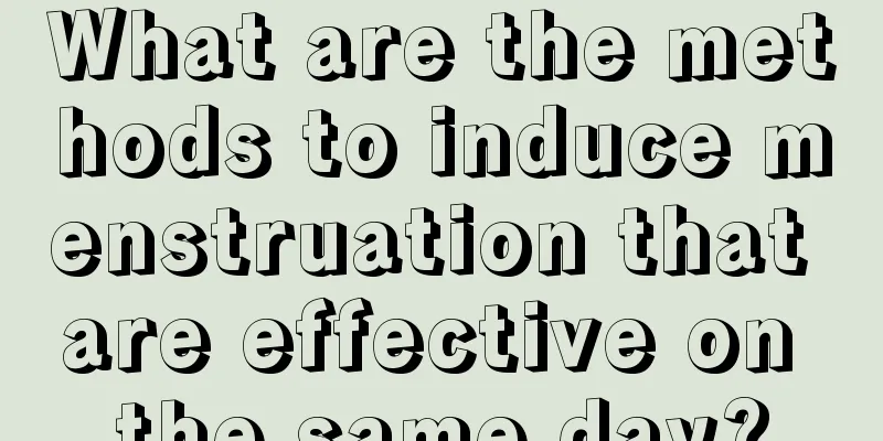 What are the methods to induce menstruation that are effective on the same day?