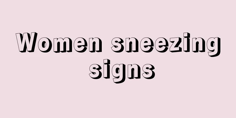 Women sneezing signs