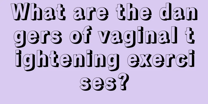 What are the dangers of vaginal tightening exercises?