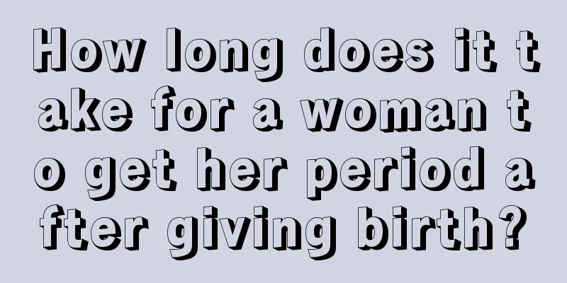 How long does it take for a woman to get her period after giving birth?