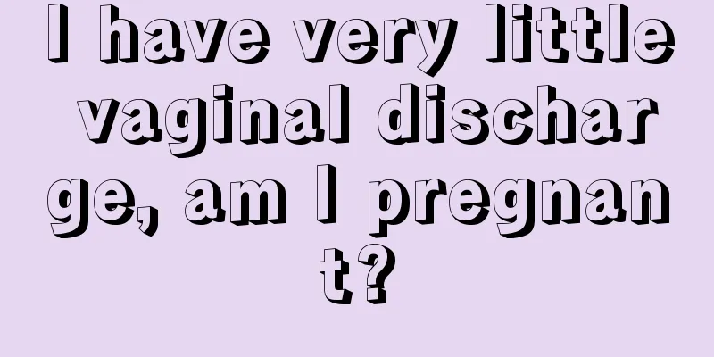 I have very little vaginal discharge, am I pregnant?