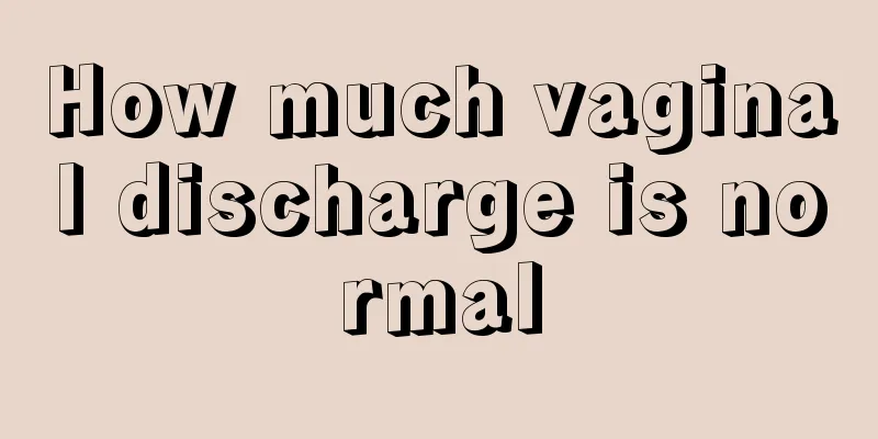 How much vaginal discharge is normal