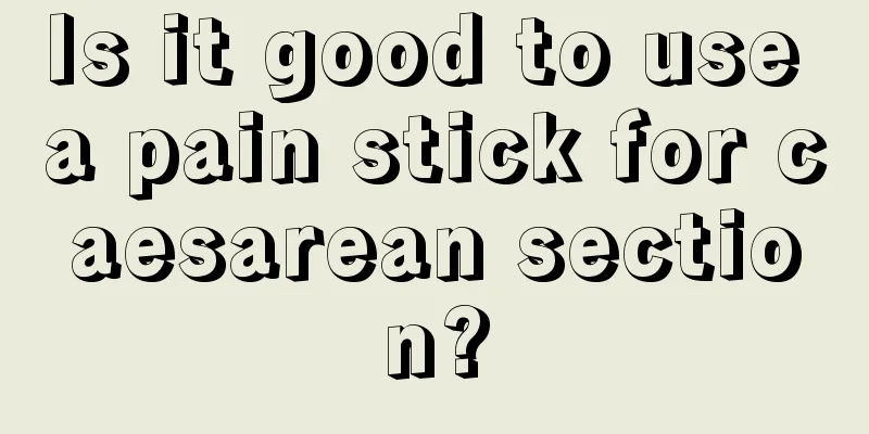 Is it good to use a pain stick for caesarean section?