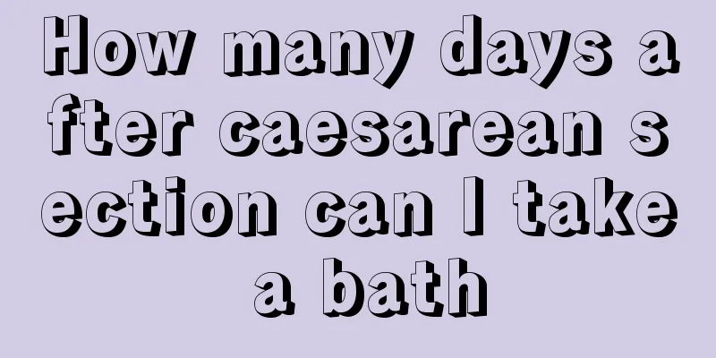 How many days after caesarean section can I take a bath