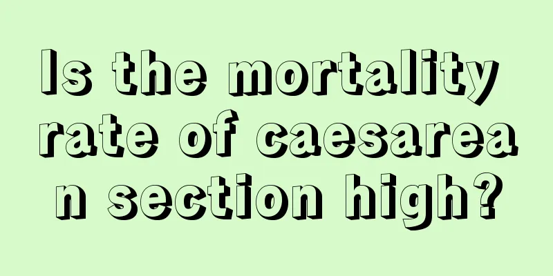 Is the mortality rate of caesarean section high?