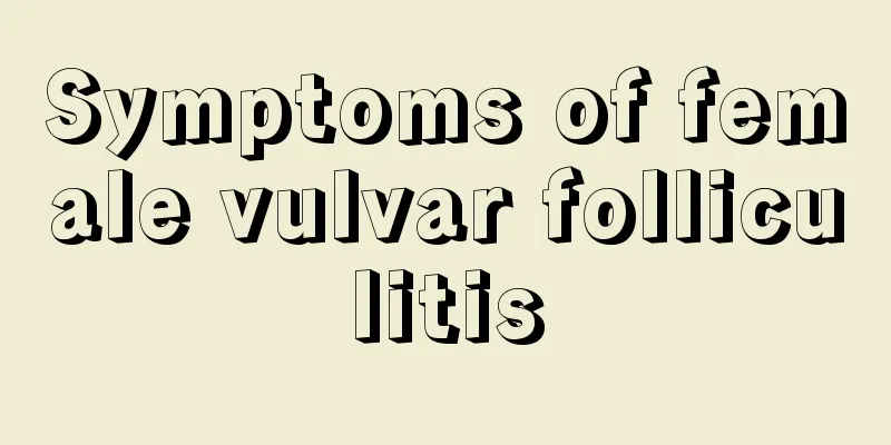 Symptoms of female vulvar folliculitis