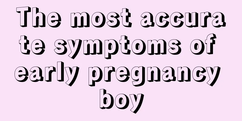 The most accurate symptoms of early pregnancy boy