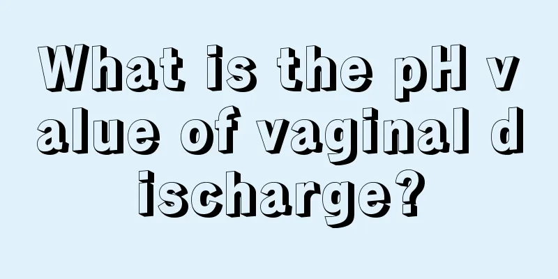 What is the pH value of vaginal discharge?