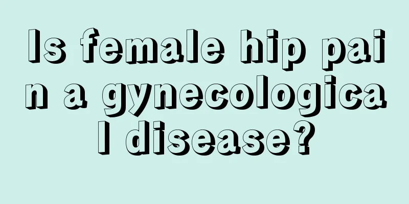 Is female hip pain a gynecological disease?