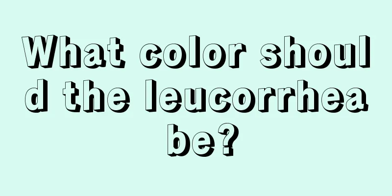 What color should the leucorrhea be?