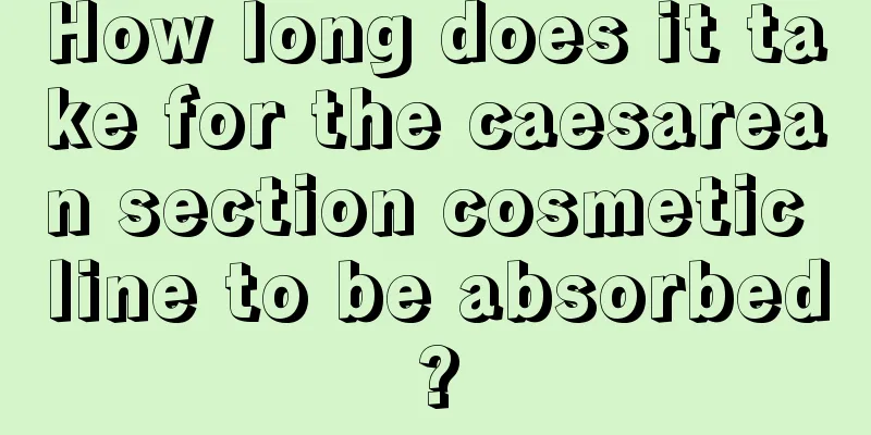 How long does it take for the caesarean section cosmetic line to be absorbed?