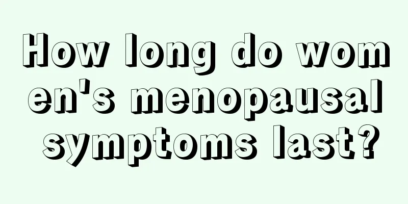 How long do women's menopausal symptoms last?