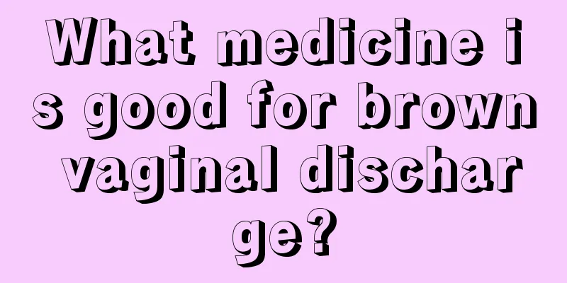 What medicine is good for brown vaginal discharge?