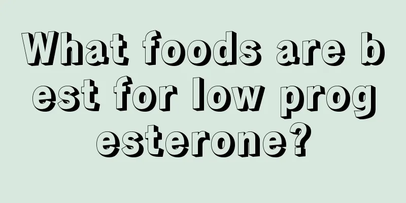 What foods are best for low progesterone?