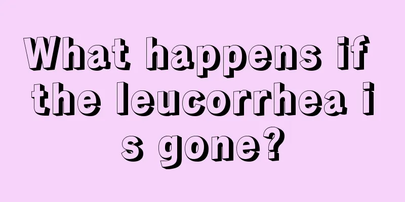 What happens if the leucorrhea is gone?