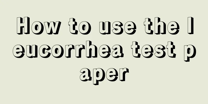 How to use the leucorrhea test paper