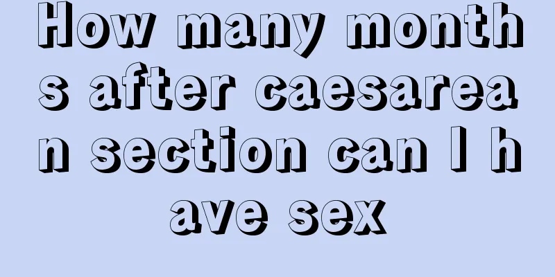 How many months after caesarean section can I have sex