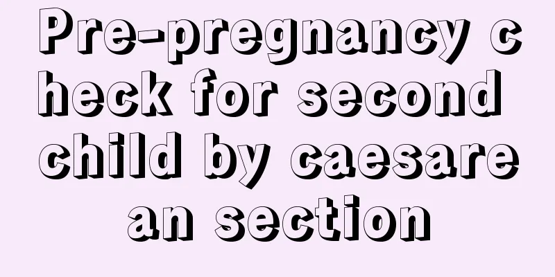 Pre-pregnancy check for second child by caesarean section