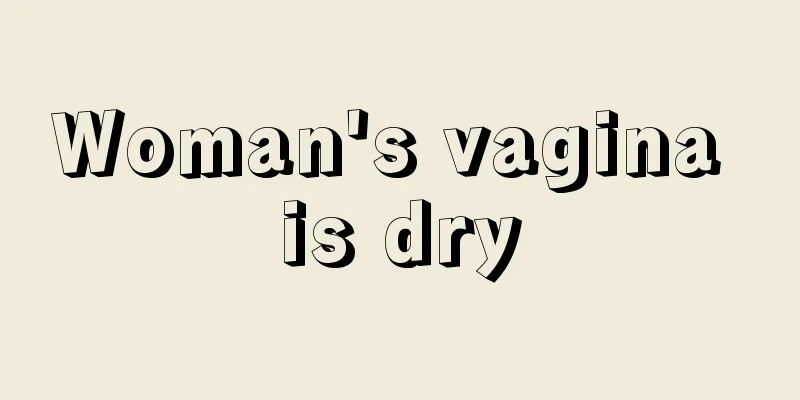 Woman's vagina is dry