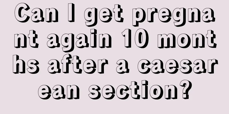 Can I get pregnant again 10 months after a caesarean section?