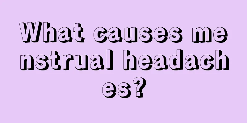 What causes menstrual headaches?