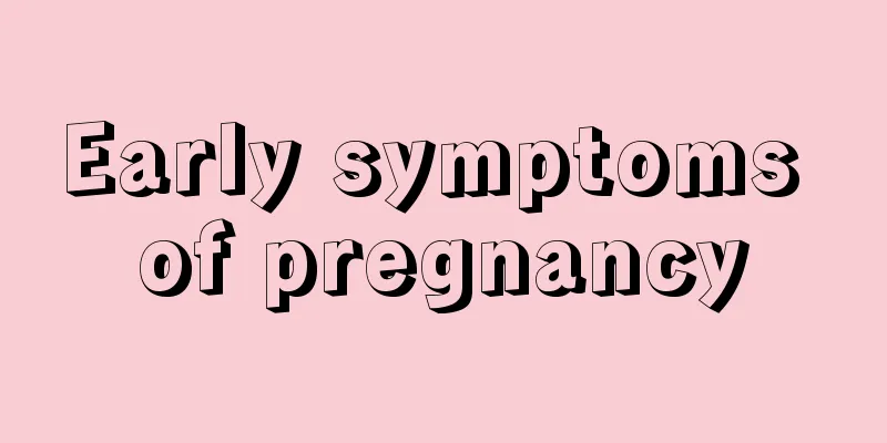 Early symptoms of pregnancy