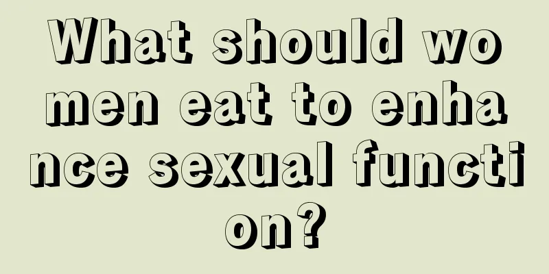 What should women eat to enhance sexual function?