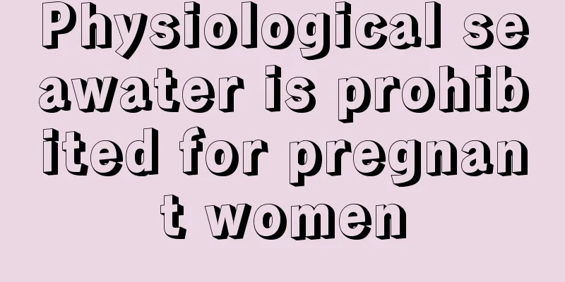 Physiological seawater is prohibited for pregnant women