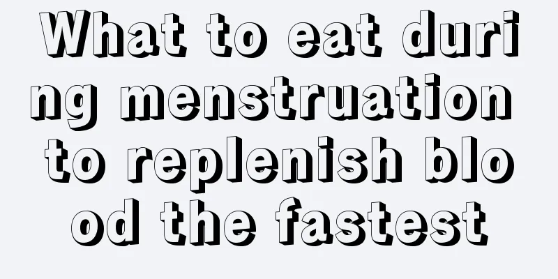 What to eat during menstruation to replenish blood the fastest