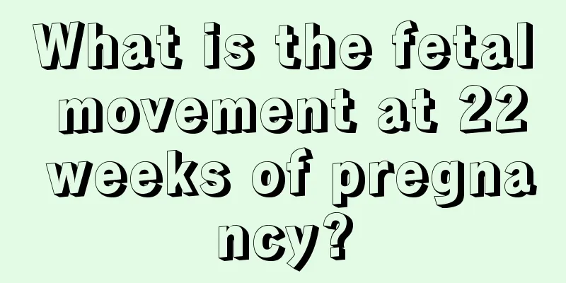 What is the fetal movement at 22 weeks of pregnancy?