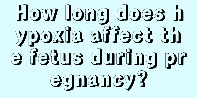 How long does hypoxia affect the fetus during pregnancy?