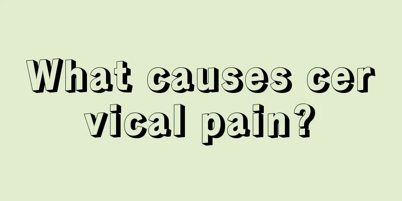 What causes cervical pain?