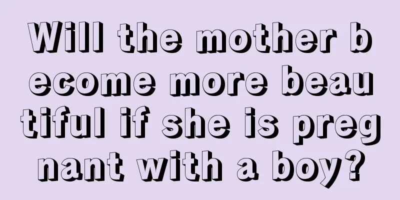 Will the mother become more beautiful if she is pregnant with a boy?