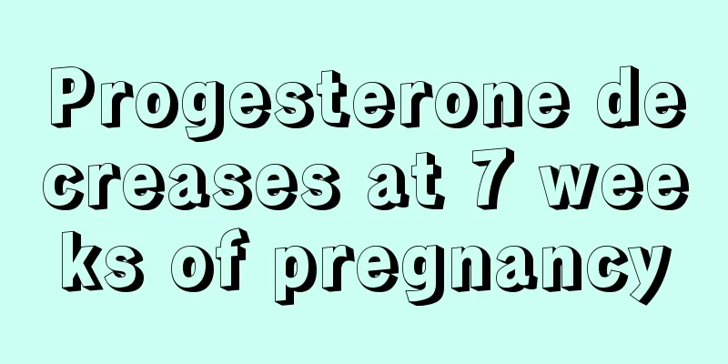 Progesterone decreases at 7 weeks of pregnancy