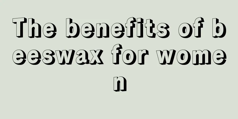 The benefits of beeswax for women