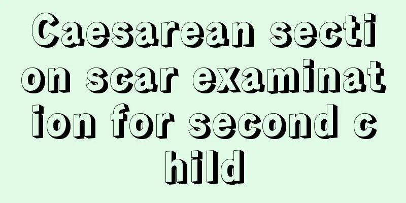 Caesarean section scar examination for second child