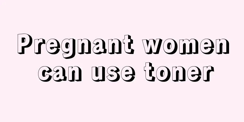 Pregnant women can use toner