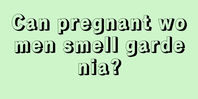 Can pregnant women smell gardenia?