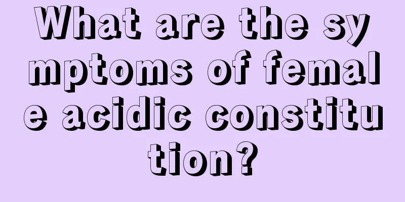 What are the symptoms of female acidic constitution?