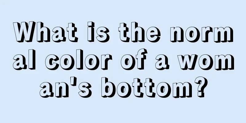 What is the normal color of a woman's bottom?