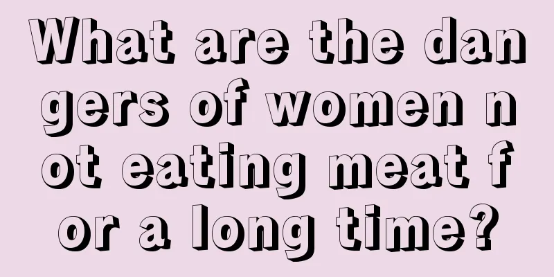 What are the dangers of women not eating meat for a long time?