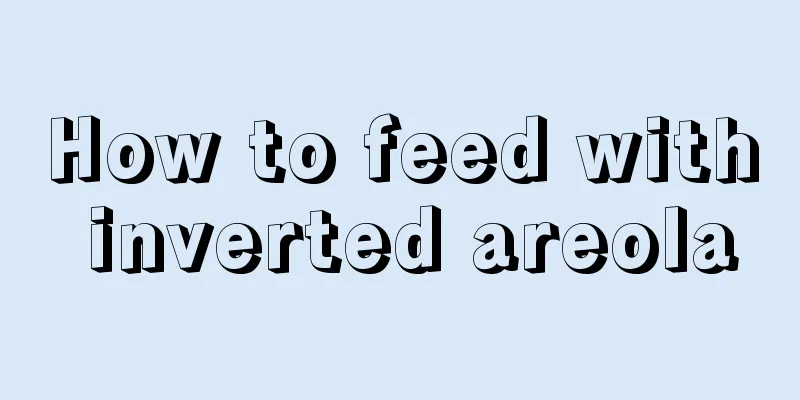 How to feed with inverted areola