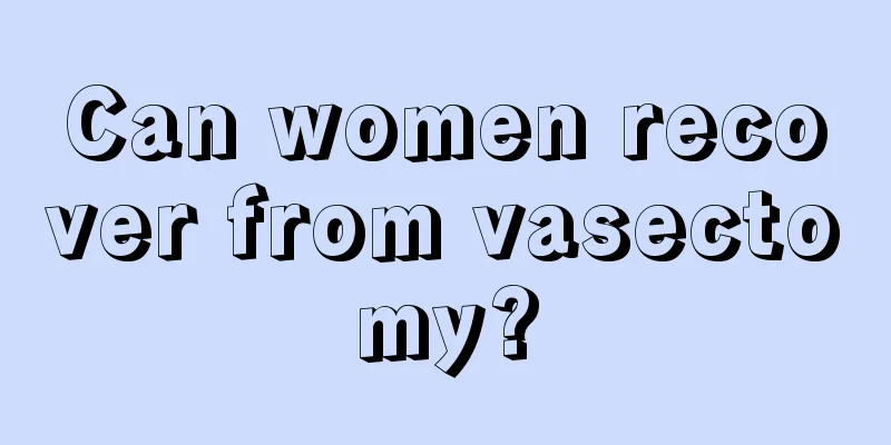 Can women recover from vasectomy?