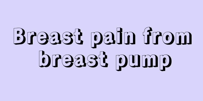 Breast pain from breast pump