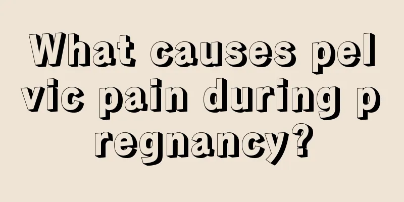 What causes pelvic pain during pregnancy?