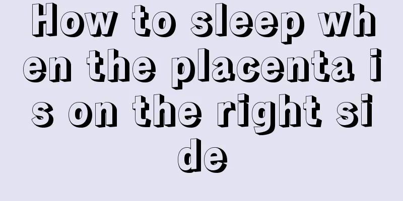 How to sleep when the placenta is on the right side